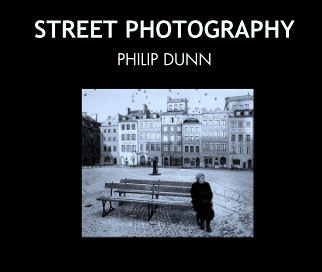 Street Photography book by Philip Dunn. Black and white images